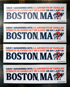 Four identical rectangular bumper stickers are stacked vertically on a dark fabric background. The stickers feature an off-white background with a humorous quote in red and navy blue (an ode to the Boston Red Sox) text, 'HAVE I WANDERED INTO A LABYRINTH OF TANGLED STREETS PLANNED OUT BY A COW OR AM I JUST IN BOSTON, MA', with 'BOSTON, MA' in large navy blue letters and an illustration of a cow with a question mark symbol over it.