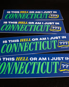 Four blue rectangular bumper stickers with the text 'IS THIS HELL OR AM I JUST IN CONNECTICUT' in white and bright green, plus a small yellow state of Conn icon with '?????' and '@Alonetimenyc' at the bottom, shown on a black background.