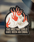 Skull on Fire 'This meeting could have been an email' - Die-Cut Vinyl Sticker - Black
