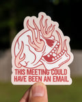 Skull on Fire 'This meeting could have been an email' - Die-Cut Vinyl Sticker - Rose