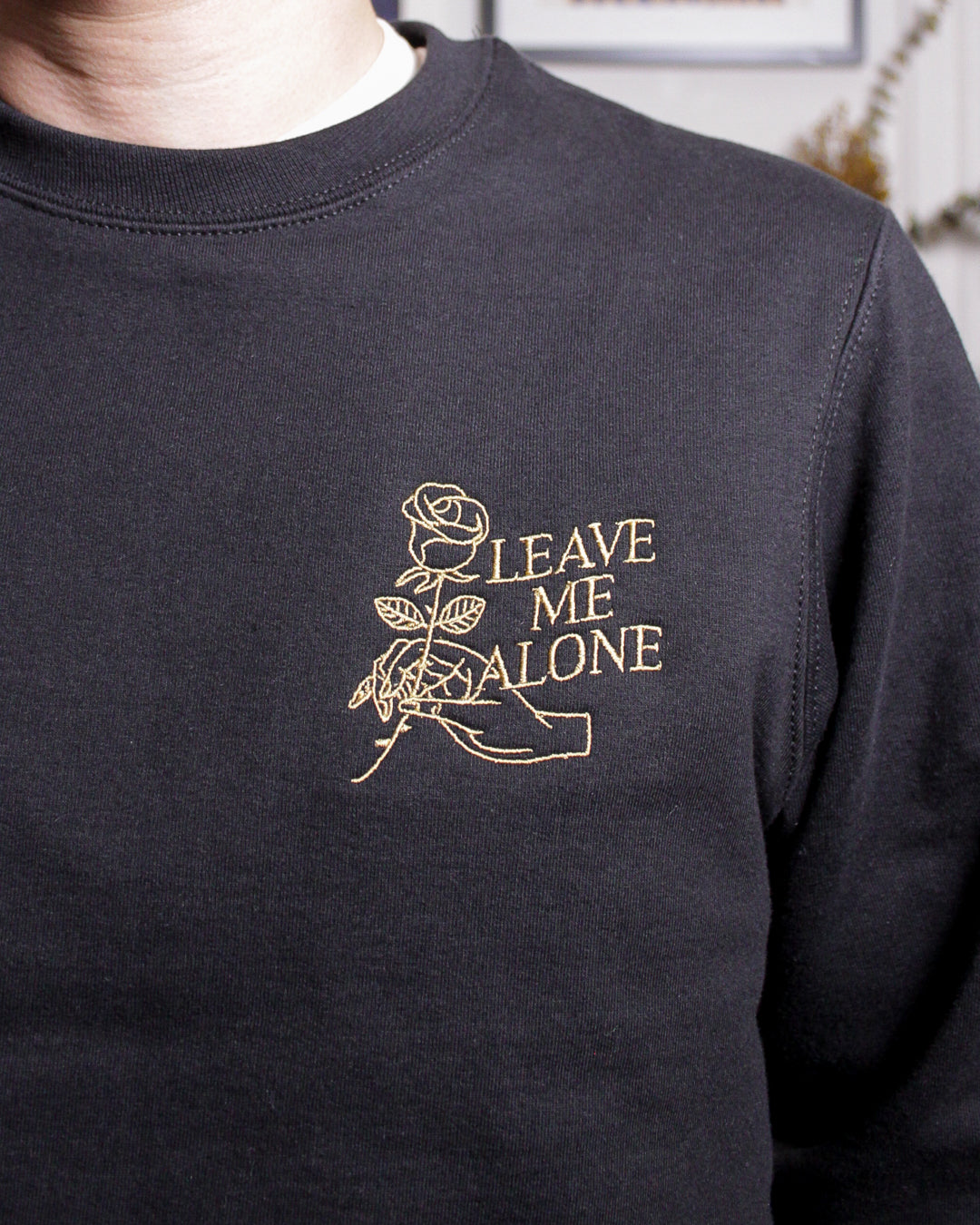 Leave Me Alone - Embroidered Sweatshirt