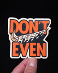 "Don't Even" Pizza - Sticker