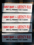 Four identical bumper stickers with text reading "I just quit The Artist's Way and I'll probably do it again" on a plaid background