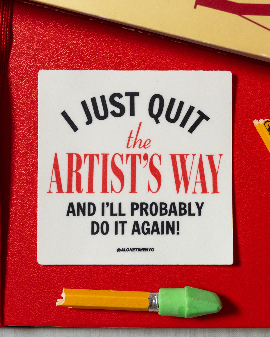 I Just Quit The Artist's Way - Sticker