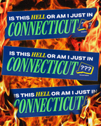 Three identical bumper stickers reading 'IS THIS HELL OR AM I JUST IN CONNECTICUT?' with an illustrated small Connecticut state icon, shown against a background of orange flames. The word 'HELL' is highlighted in yellow.